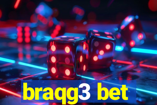 braqg3 bet